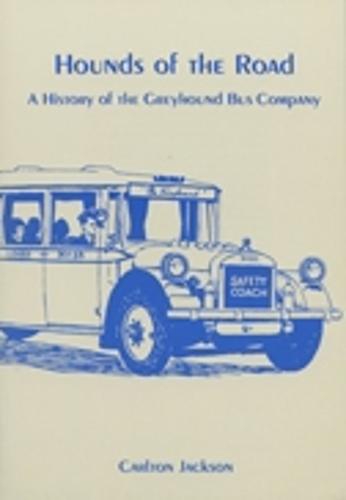 Hounds of the Road: A History of the Greyhound Bus Company  by Carlton Jackson at Abbey's Bookshop, 