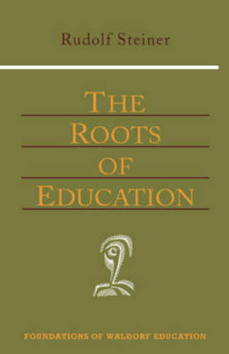 The Roots of Education  by Rudolf Steiner at Abbey's Bookshop, 