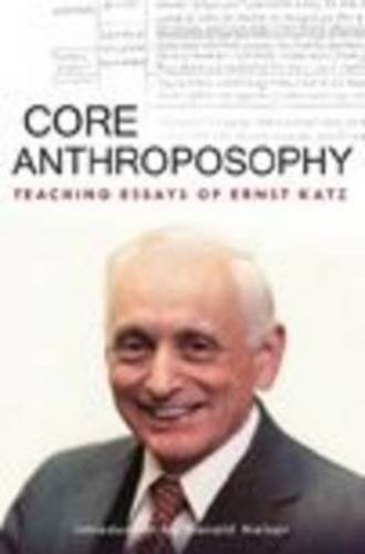 Core Anthroposophy: Teaching Essays of Ernst Katz  by Ernst Katz at Abbey's Bookshop, 