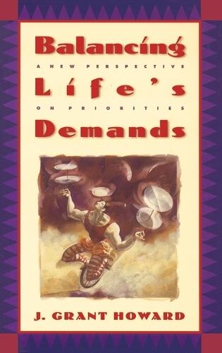 Balancing Life's Demands: A New Perspective on Priorities  by J Grant Howard at Abbey's Bookshop, 