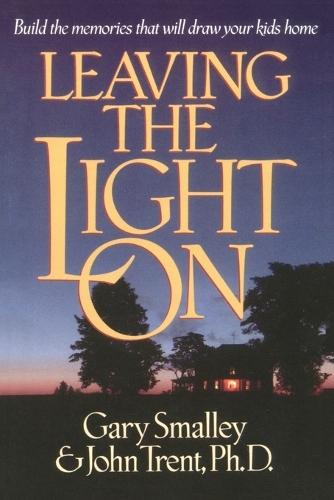 Leaving the Light On: Building Memories that Will Draw your Children Home  by Gary Smalley at Abbey's Bookshop, 
