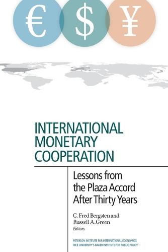 International Monetary Cooperation – Lessons from the Plaza Accord after Thirty Years  by C. Fred Bergsten at Abbey's Bookshop, 