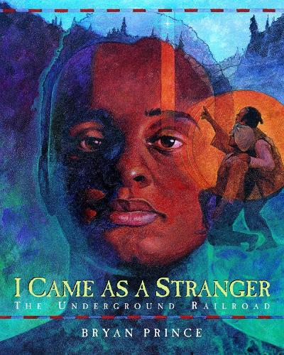 I Came As a Stranger: The Underground Railroad  by Bryan Prince at Abbey's Bookshop, 