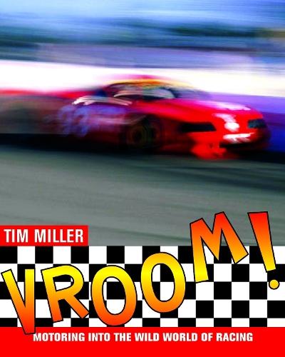 Vroom!: Motoring into the Wild World of Racing  by Tim Miller at Abbey's Bookshop, 