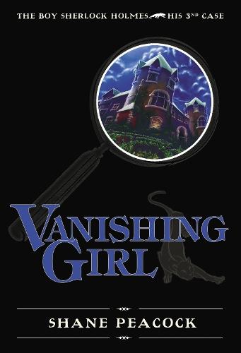 Vanishing Girl: The Boy Sherlock Holmes, His Third Case  by Shane Peacock at Abbey's Bookshop, 