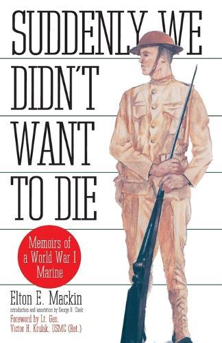 Suddenly We Didn't Want to Die: Memoirs of a World War I Marine  by Elton Mackin at Abbey's Bookshop, 