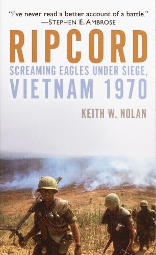 Ripcord: Screaming Eagles Under Siege, Vietnam 1970  by Keith W. Nolan at Abbey's Bookshop, 