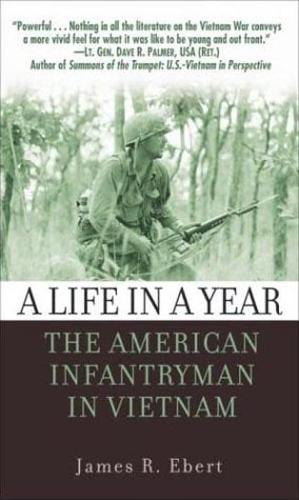 A Life in a Year: The American Infantryman in Vietnam  by James Ebert at Abbey's Bookshop, 
