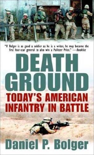 Death Ground: Today's American Infantry in Battle  by Daniel P. Bolger at Abbey's Bookshop, 