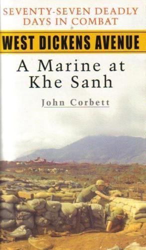 West Dickens Avenue: A Marine at Khe Sanh  by John Corbett at Abbey's Bookshop, 