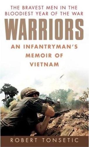 Warriors: An Infantryman’s Memoir of Vietnam  by Robert Tonsetic at Abbey's Bookshop, 