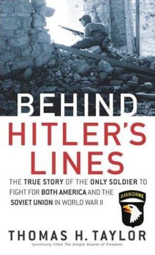 Behind Hitler's Lines: The True Story of the Only Soldier to Fight for both America and The Soviet Union in WWII  by Thomas H Taylor at Abbey's Bookshop, 