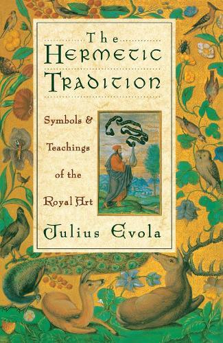 The Hermetic Tradition: Symbols and Teachings of the Royal Art  by Julius Evola at Abbey's Bookshop, 