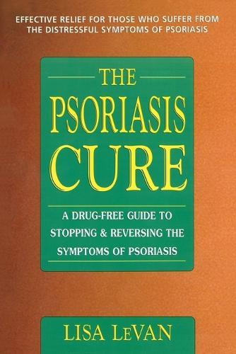 The Psoriasis Cure: A Drug-Free Guide to Stopping and Reversing the Symptoms of Psoriasis  by Lisa LeVan at Abbey's Bookshop, 