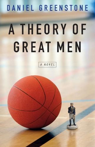 A Theory of Great Men  by Daniel Greenstone at Abbey's Bookshop, 