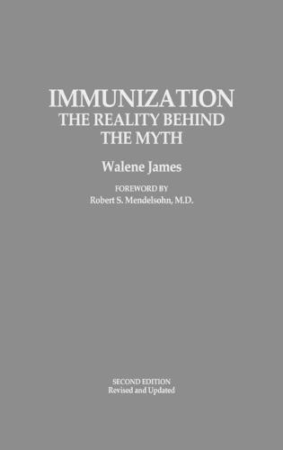 Immunization: The Reality Behind the Myth  by Walene James at Abbey's Bookshop, 