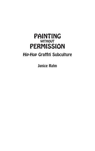 Painting without Permission: Hip-Hop Graffiti Subculture  by Janice Rahn at Abbey's Bookshop, 