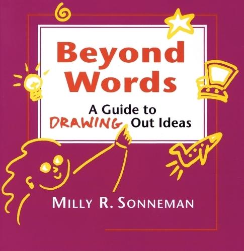 Beyond Words: A Guide to Drawing Out Ideas for People Who Work with Groups  by Milly Sonneman at Abbey's Bookshop, 