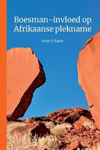 Boesman-Invloed op Afrikaanse Plekname  by Peter E. Raper at Abbey's Bookshop, 