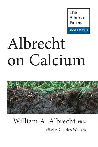 Albrecht on Calcium: The Albrecht Papers Vol. 5
