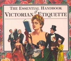 The Essential Handbook of Victorian Etiquette  by Thomas E. Hill at Abbey's Bookshop, 