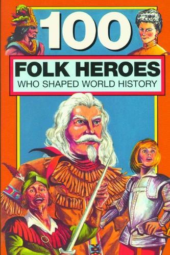 100 Folk Heroes Who Shaped World History  by Chrisanne Beckner at Abbey's Bookshop, 