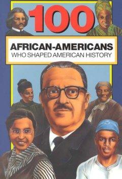 100 African Americans Who Shaped American History  by Chrisanne Beckner at Abbey's Bookshop, 