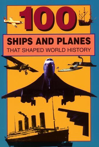100 Ships and Planes That Shaped World History  by William Caper at Abbey's Bookshop, 