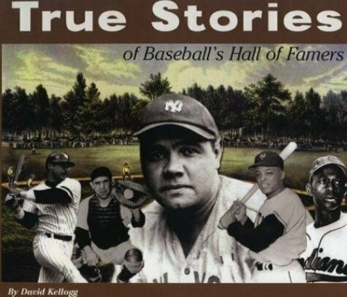 True Stories: Baseball  by David Kellogg at Abbey's Bookshop, 