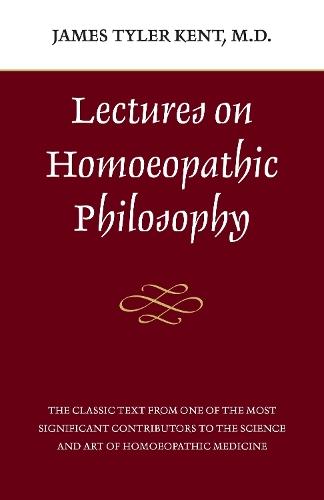 Lectures on Homeopathic Philosophy  by James Tyler Kent at Abbey's Bookshop, 