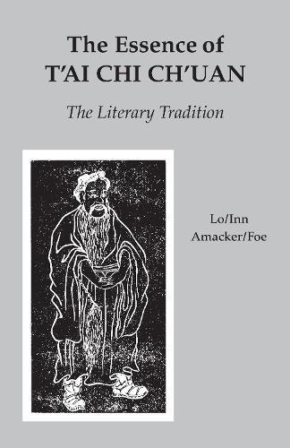 The Essence of T'ai Chi Ch'uan: The Literary Tradition  by Benjamin Pang Jeng Lo at Abbey's Bookshop, 