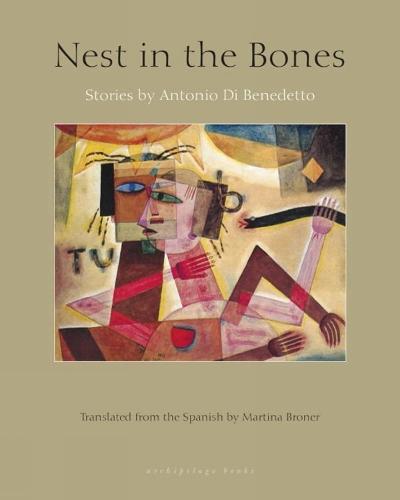 Nest in the Bones: Stories by Antonio di Benedetto  by Antonio de Benedetto at Abbey's Bookshop, 