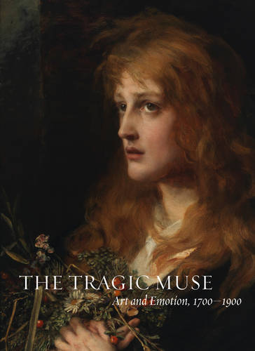 The Tragic Muse: Art and Emotion, 1700-1900  by Anne Leonard at Abbey's Bookshop, 