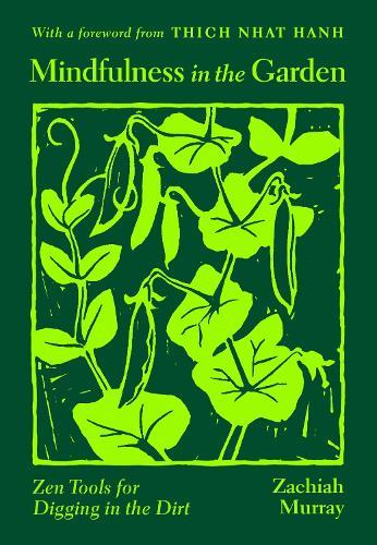 Mindfulness in the Garden: Zen Tools for Digging in the Dirt  by Zachiah Murray at Abbey's Bookshop, 