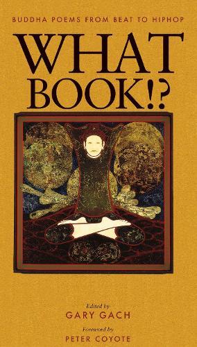 What Book!?: Buddha Poems from Beat to Hiphop  by Gary Gach at Abbey's Bookshop, 
