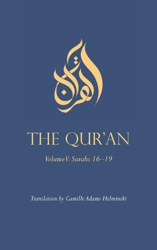 The Qur'an: Volume V: Surahs 16-19  by Camille Adams Helminski at Abbey's Bookshop, 