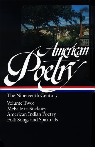 American Poetry: The Nineteenth Century Vol. 2 (LOA #67): Melville to Stickney / American Indian Poetry / Folk Songs & Spirituals  by John Hollander at Abbey's Bookshop, 