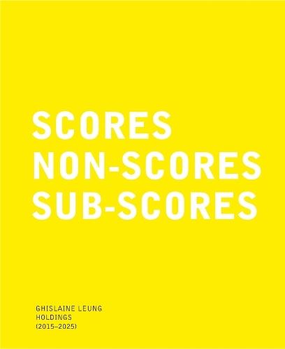 Ghislaine Leung: Holdings (2015-2025): Scores, Non-Scores, Sub-Scores  by Ghislaine Leung at Abbey's Bookshop, 