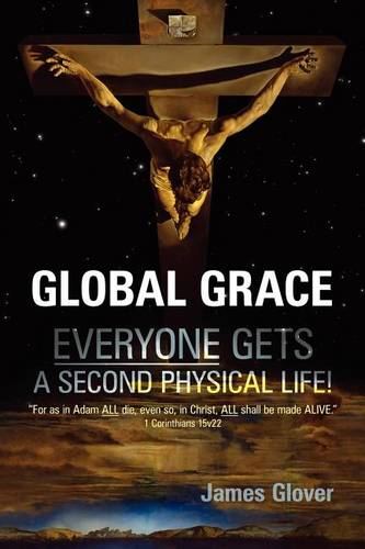 Global Grace: EVERYONE Gets a Second Physical Life