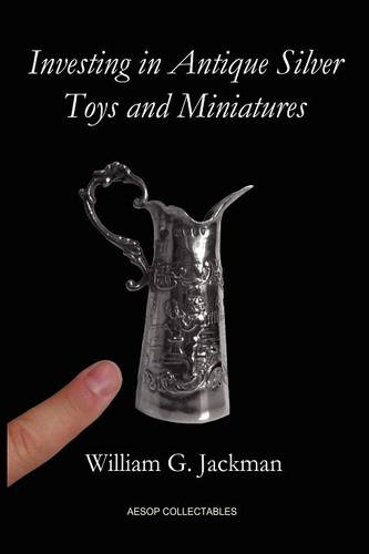 Investing in Antique Silver Toys and Miniatures  by William G. Jackman at Abbey's Bookshop, 