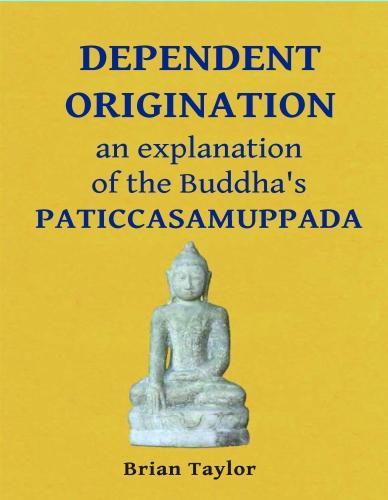 Dependent Origination: An Explanation of the Buddha's Paticcasamuppada  by Brian Taylor at Abbey's Bookshop, 