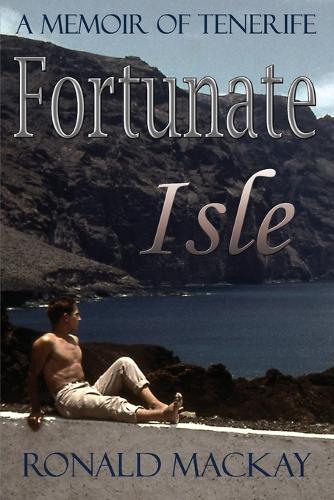 Fortunate Isle: A Memoir of Tenerife  by Ronald Mackay at Abbey's Bookshop, 