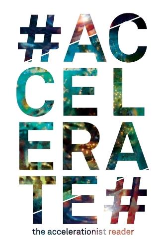 #Accelerate: The Accelerationist Reader  by Robin Mackay (Urbanomic Media Ltd) at Abbey's Bookshop, 