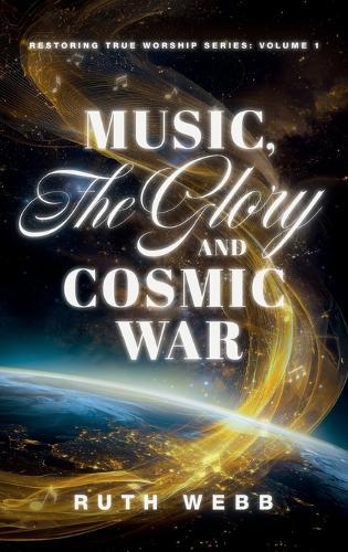 Music, the Glory and Cosmic War  by Ruth Webb at Abbey's Bookshop, 