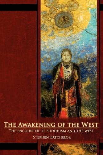 The Awakening of the West: The Encounter of Buddhism and Western Culture  by Stephen Batchelor at Abbey's Bookshop, 