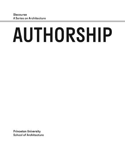 Authorship – Discourse, A Series on Architecture  by Antoine Picon at Abbey's Bookshop, 