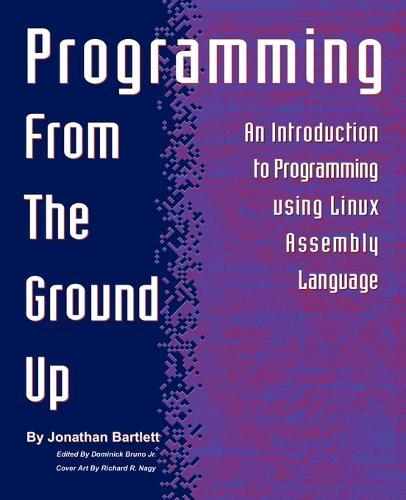 Programming from the Ground Up  by Jonathan Bartlett at Abbey's Bookshop, 
