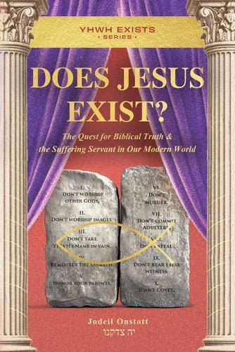 Does Jesus Exist?: The Quest for Biblical Truth & the Suffering Servant in Our Modern World  by Jodell Onstott at Abbey's Bookshop, 