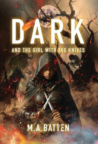 Dark: And the Girl with the Knives  by M a Batten at Abbey's Bookshop, 
