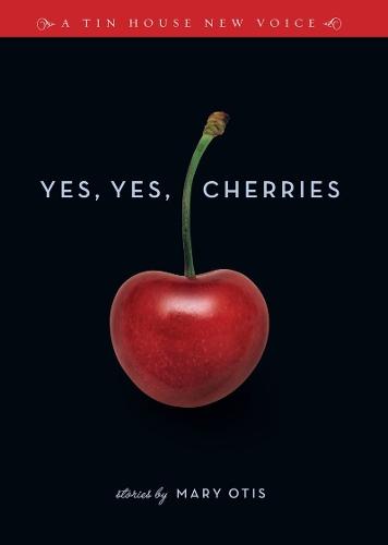Yes, Yes, Cherries: Stories  by Mary Otis at Abbey's Bookshop, 